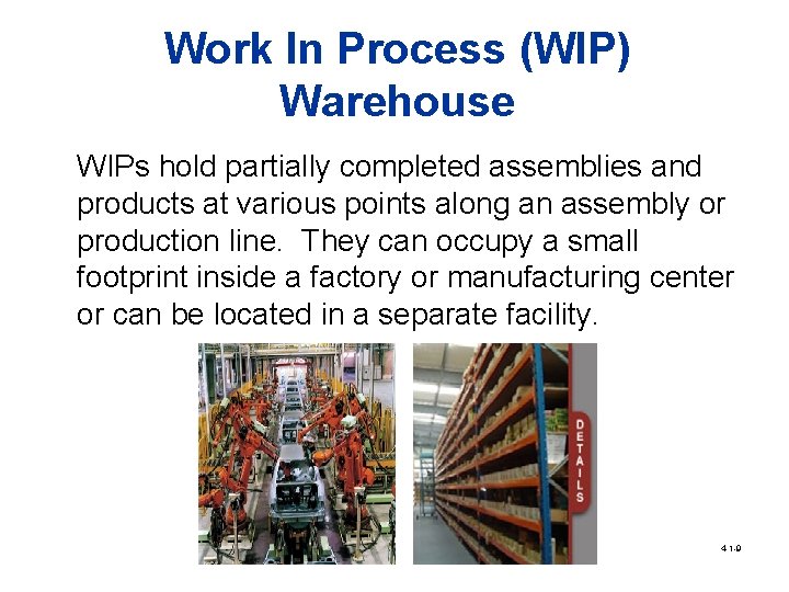 Work In Process (WIP) Warehouse WIPs hold partially completed assemblies and products at various