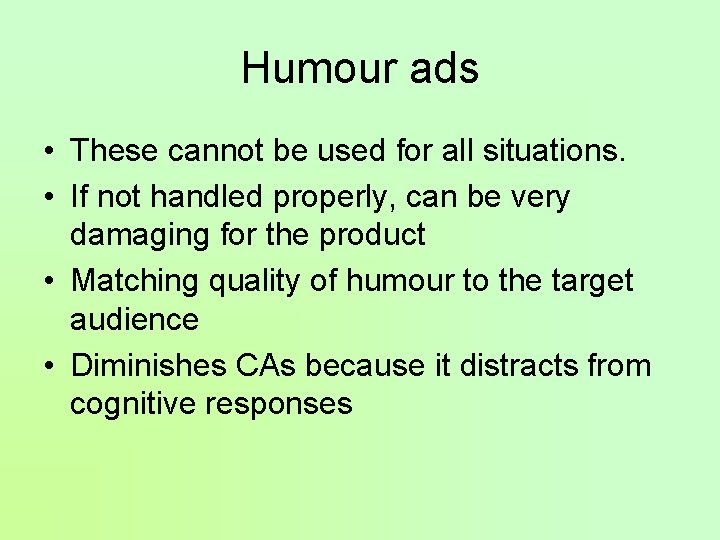 Humour ads • These cannot be used for all situations. • If not handled