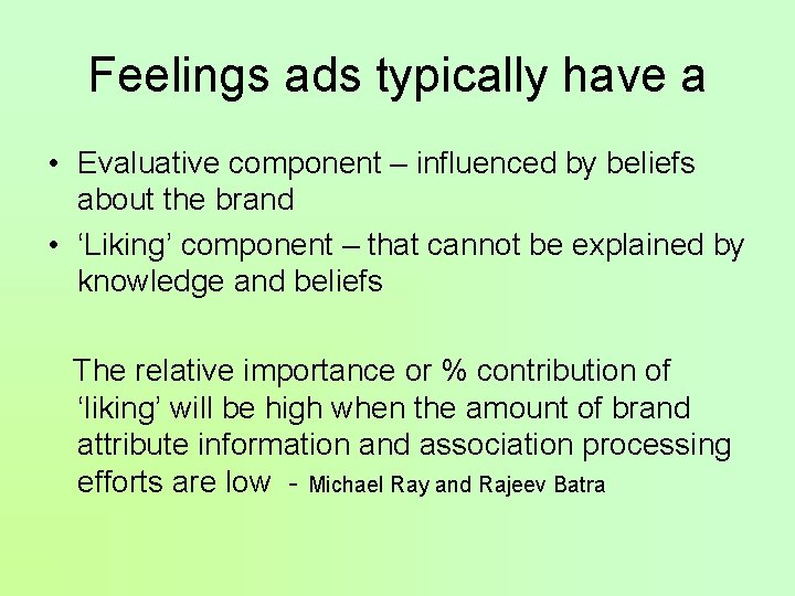 Feelings ads typically have a • Evaluative component – influenced by beliefs about the