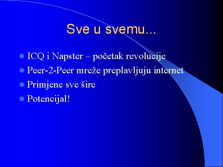 Sve u svemu. . . l ICQ i Napster – početak revolucije l Peer-2