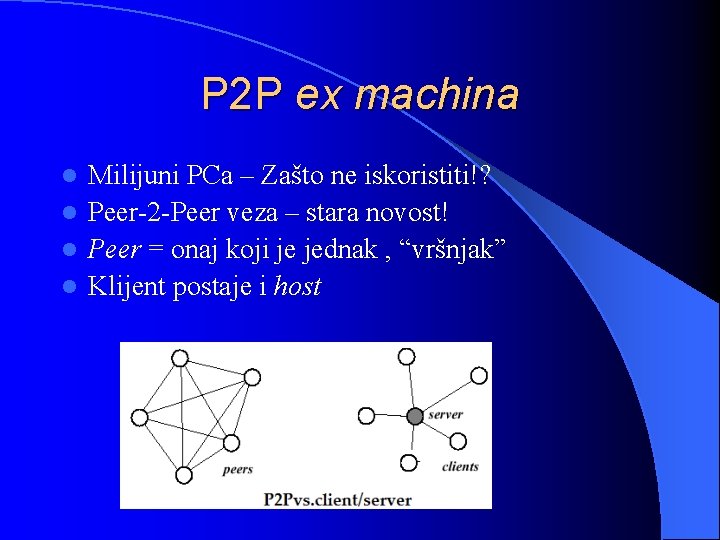 P 2 P ex machina Milijuni PCa – Zašto ne iskoristiti!? l Peer-2 -Peer