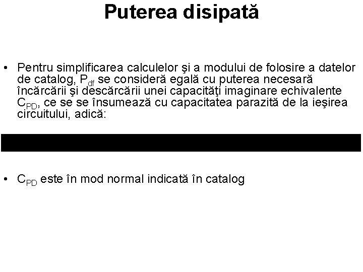 Puterea disipată • Pentru simplificarea calculelor şi a modului de folosire a datelor de