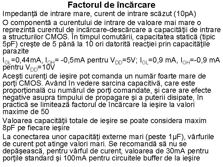 Factorul de încărcare Impedanţă de intrare mare, curent de intrare scăzut (10 p. A)