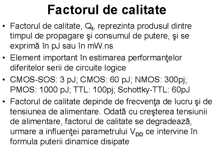 Factorul de calitate • Factorul de calitate, Qf, reprezinta produsul dintre timpul de propagare