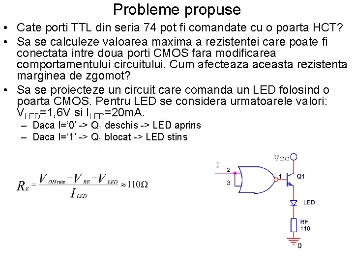 Probleme propuse • Cate porti TTL din seria 74 pot fi comandate cu o