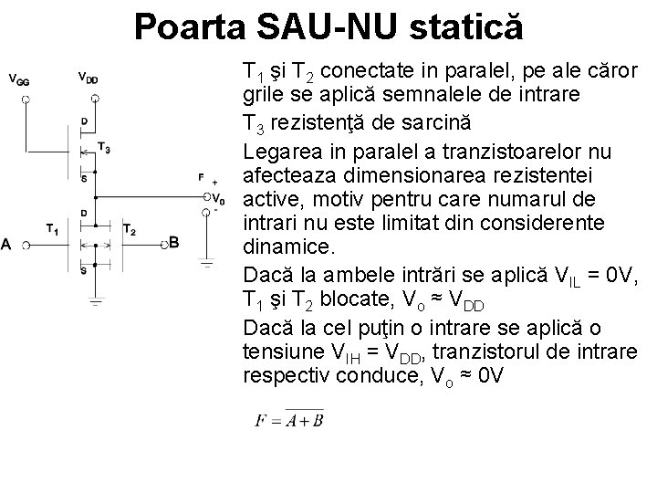 Poarta SAU-NU statică T 1 şi T 2 conectate in paralel, pe ale căror