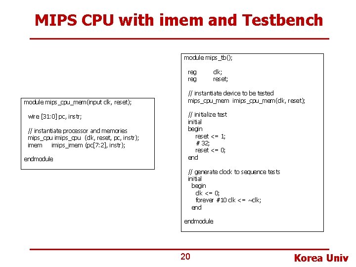 MIPS CPU with imem and Testbench module mips_tb(); reg module mips_cpu_mem(input clk, reset); wire MIPS CPU with imem and Testbench module mips_tb(); reg module mips_cpu_mem(input clk, reset); wire
