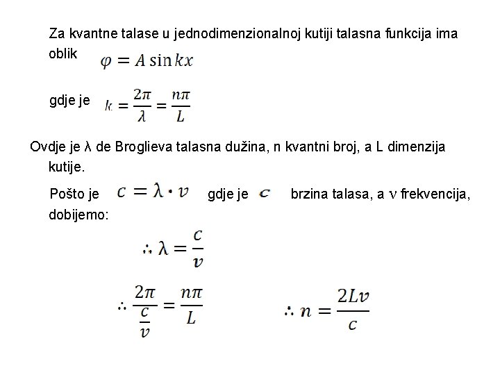 Za kvantne talase u jednodimenzionalnoj kutiji talasna funkcija ima oblik gdje je Ovdje je