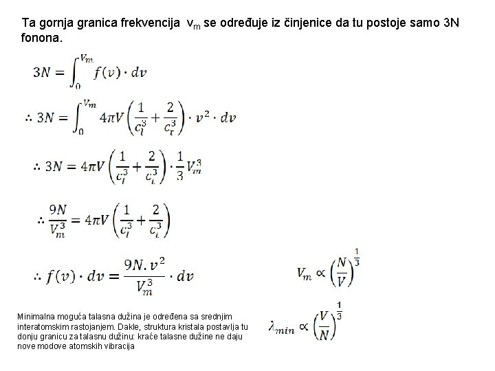 Ta gornja granica frekvencija νm se određuje iz činjenice da tu postoje samo 3