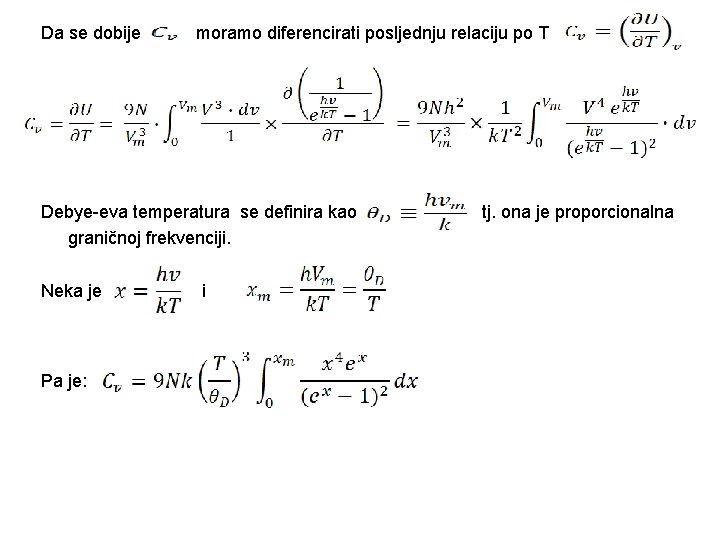 Da se dobije moramo diferencirati posljednju relaciju po T Debye-eva temperatura se definira kao