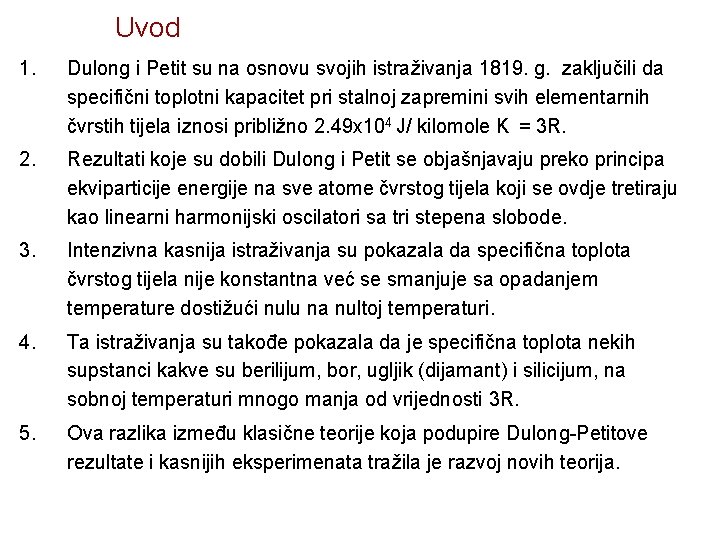Uvod 1. Dulong i Petit su na osnovu svojih istraživanja 1819. g. zaključili da