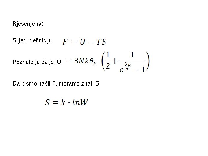 Rješenje (a) Slijedi definiciju: Poznato je da je U Da bismo našli F, moramo