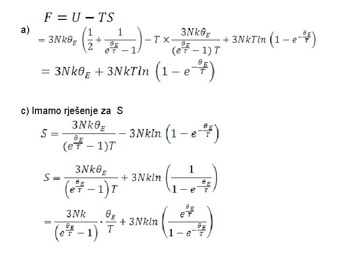 a) c) Imamo rješenje za S 