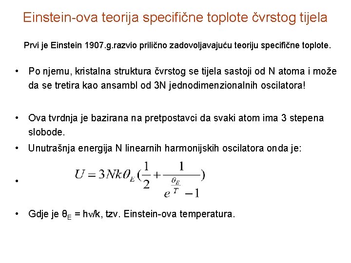 Einstein-ova teorija specifične toplote čvrstog tijela Prvi je Einstein 1907. g. razvio prilično zadovoljavajuću