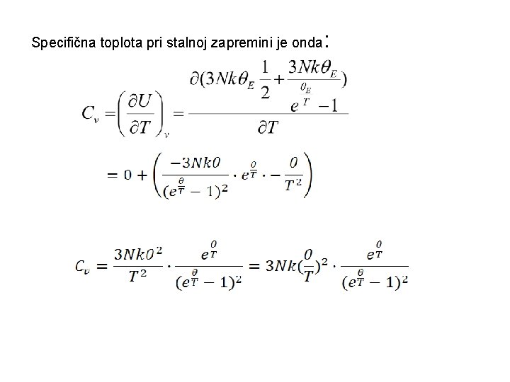 Specifična toplota pri stalnoj zapremini je onda : 