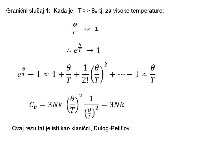 Granični slučaj 1: Kada je T >> θE, tj. za visoke temperature: Ovaj rezultat