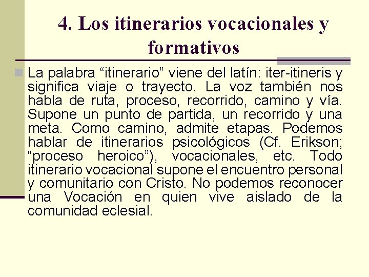 4. Los itinerarios vocacionales y formativos n La palabra “itinerario” viene del latín: iter-itineris