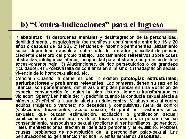 b) “Contra-indicaciones” para el ingreso n I) absolutas: 1) desordenes mentales y desintegración de