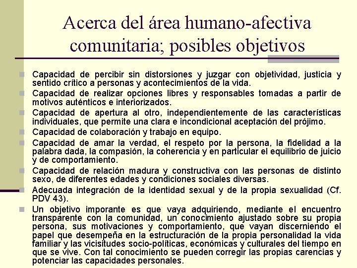Acerca del área humano-afectiva comunitaria; posibles objetivos n Capacidad de percibir sin distorsiones y