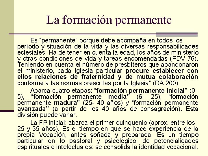 La formación permanente Es “permanente” porque debe acompaña en todos los período y situación