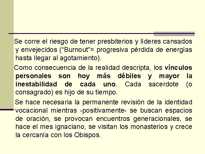 Se corre el riesgo de tener presbiterios y líderes cansados y envejecidos (“Burnout”= progresiva