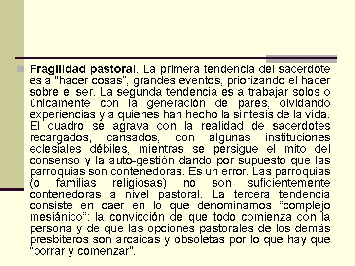 n Fragilidad pastoral. La primera tendencia del sacerdote es a “hacer cosas”, grandes eventos,