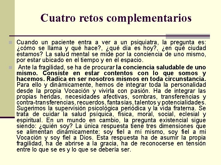 Cuatro retos complementarios n Cuando un paciente entra a ver a un psiquiatra, la