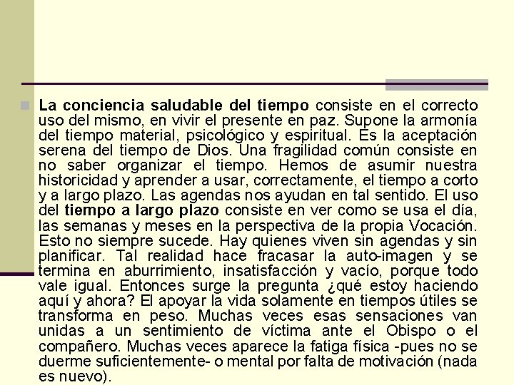 n La conciencia saludable del tiempo consiste en el correcto uso del mismo, en