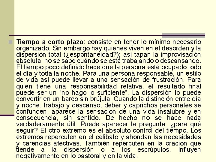 n Tiempo a corto plazo: consiste en tener lo mínimo necesario organizado. Sin embargo