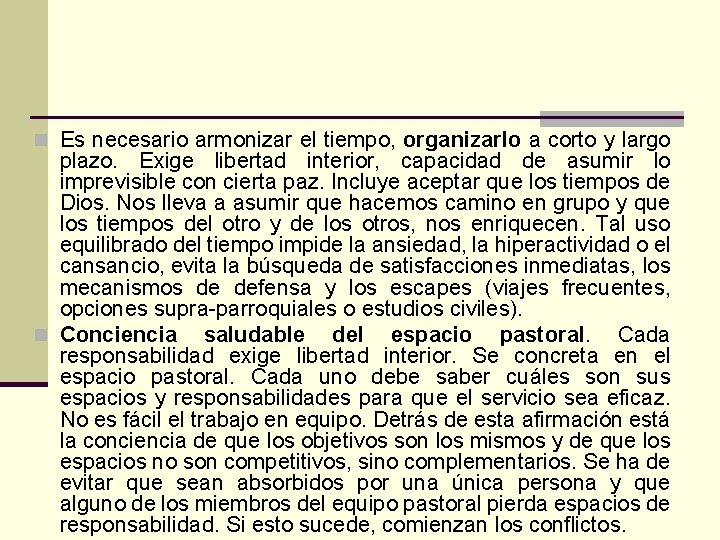 n Es necesario armonizar el tiempo, organizarlo a corto y largo plazo. Exige libertad