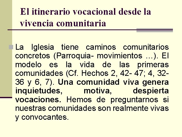 El itinerario vocacional desde la vivencia comunitaria n La Iglesia tiene caminos comunitarios concretos