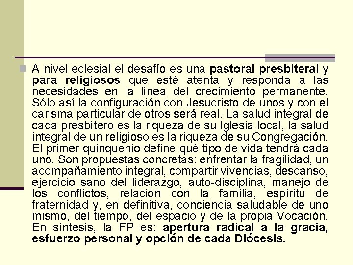 n A nivel eclesial el desafío es una pastoral presbiteral y para religiosos que