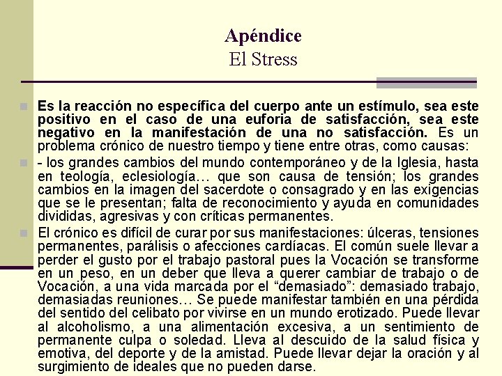 Apéndice El Stress n Es la reacción no específica del cuerpo ante un estímulo,