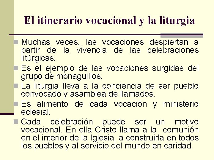 El itinerario vocacional y la liturgia n Muchas veces, las vocaciones despiertan a partir