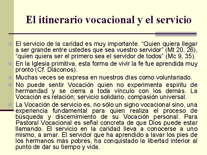 El itinerario vocacional y el servicio n El servicio de la caridad es muy