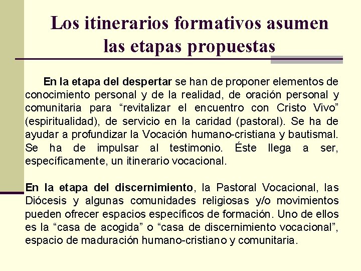 Los itinerarios formativos asumen las etapas propuestas En la etapa del despertar se han
