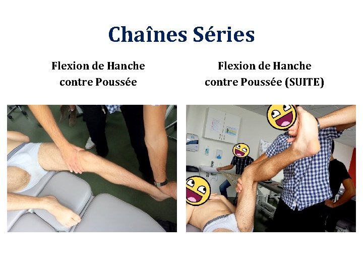 Chaînes Séries Flexion de Hanche contre Poussée (SUITE) 
