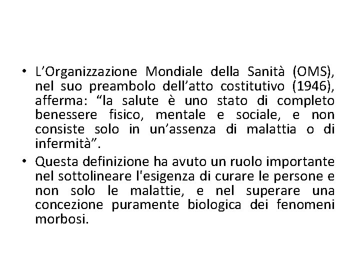  • L’Organizzazione Mondiale della Sanità (OMS), nel suo preambolo dell’atto costitutivo (1946), afferma: