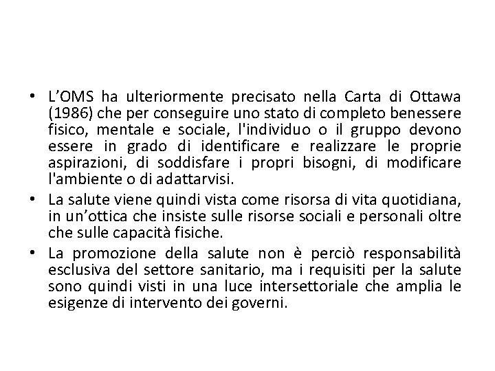  • L’OMS ha ulteriormente precisato nella Carta di Ottawa (1986) che per conseguire