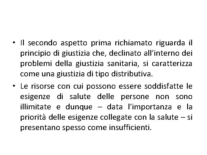 • Il secondo aspetto prima richiamato riguarda il principio di giustizia che, declinato