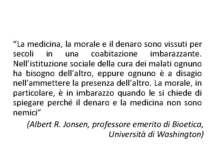 “La medicina, la morale e il denaro sono vissuti per secoli in una coabitazione