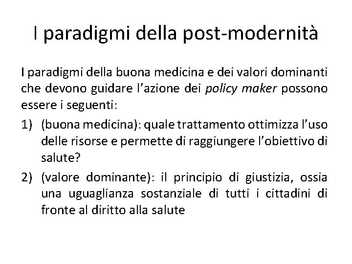 I paradigmi della post-modernità I paradigmi della buona medicina e dei valori dominanti che