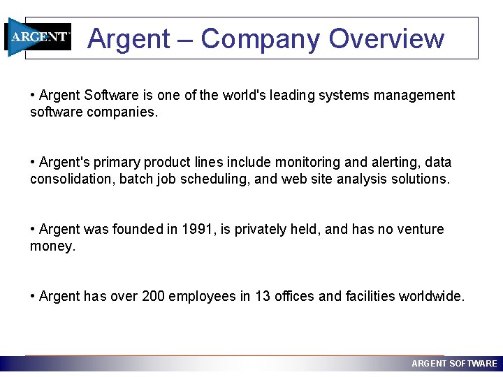 Argent – Company Overview • Argent Software is one of the world's leading systems