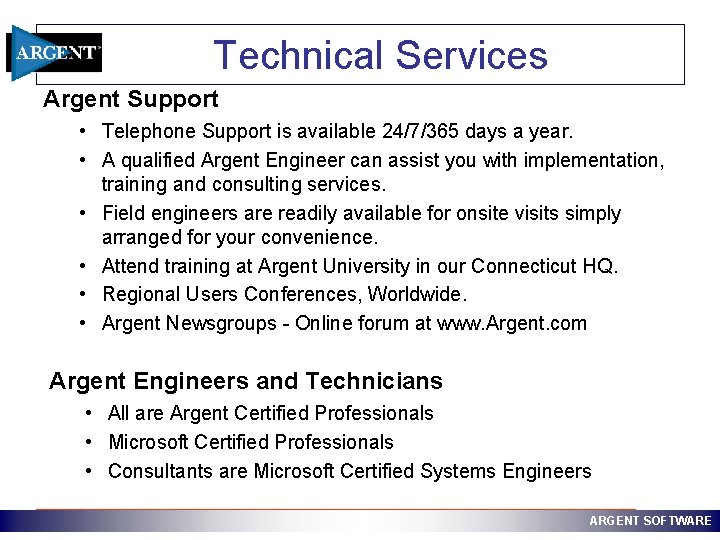 Technical Services Argent Support • Telephone Support is available 24/7/365 days a year. •