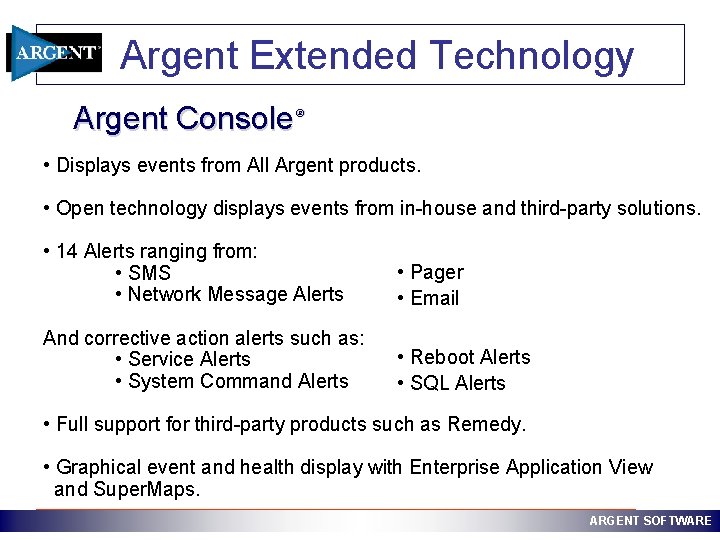 Argent Extended Technology Argent Console ® • Displays events from All Argent products. •