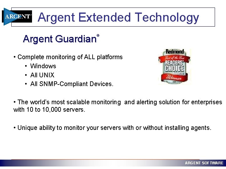 Argent Extended Technology Argent Guardian ® • Complete monitoring of ALL platforms • Windows