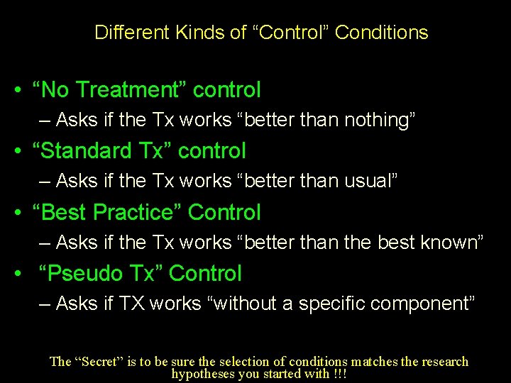 Different Kinds of “Control” Conditions • “No Treatment” control – Asks if the Tx