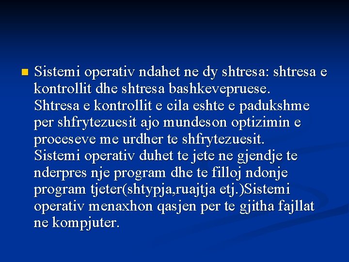 n Sistemi operativ ndahet ne dy shtresa: shtresa e kontrollit dhe shtresa bashkevepruese. Shtresa