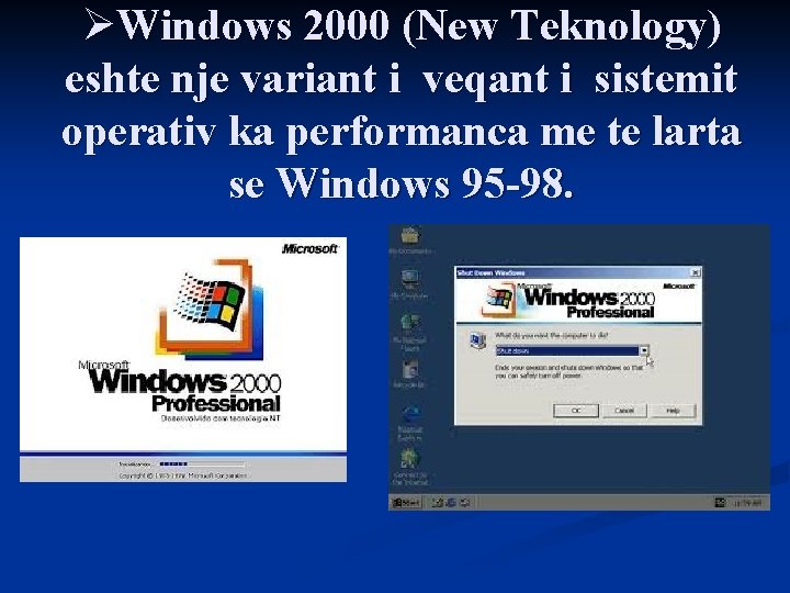 ØWindows 2000 (New Teknology) eshte nje variant i veqant i sistemit operativ ka performanca