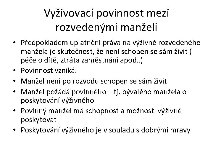 Vyživovací povinnost mezi rozvedenými manželi • Předpokladem uplatnění práva na výživné rozvedeného manžela je